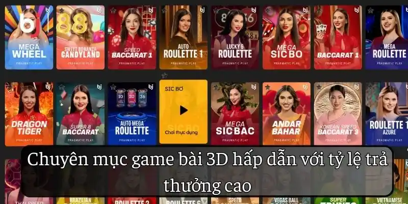 Chuyên mục game bài 3D hấp dẫn với tỷ lệ trả thưởng cao